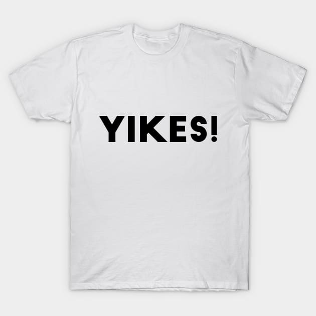 Yikes! T-Shirt by WildSloths